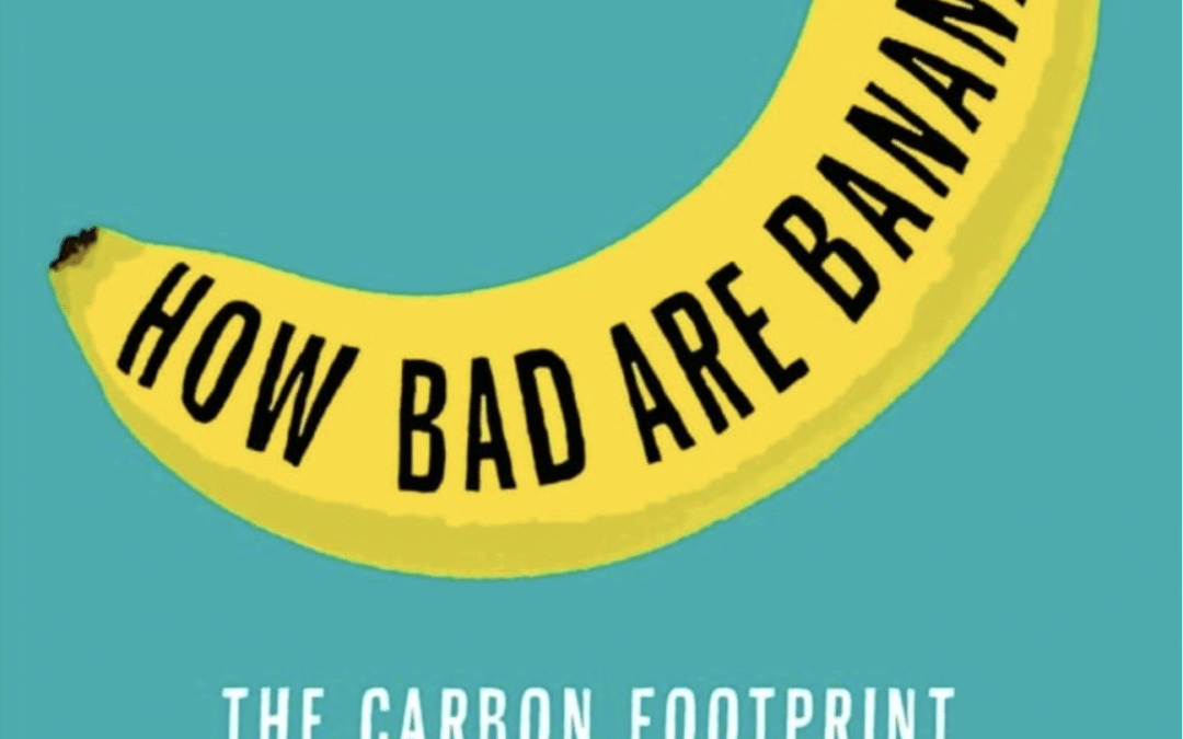 Have you ever thought about how bad a banana is for the environment?